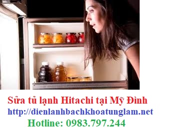 Sửa tủ lạnh Hitachi tại Mỹ Đình