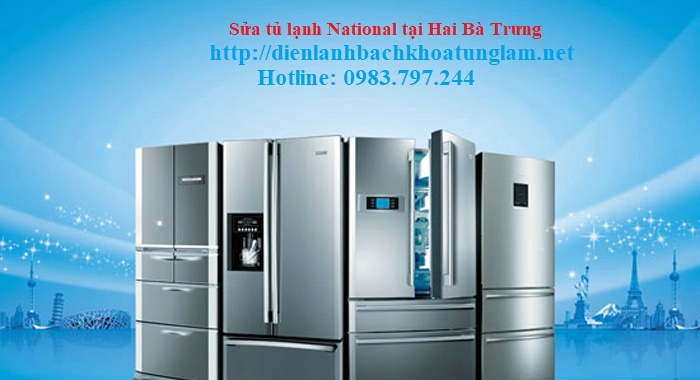 Sửa tủ lạnh National tại Hai Bà Trưng